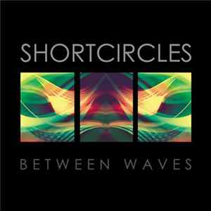Shortcircles - Between Waves Album