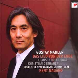 Gustav Mahler, Klaus Florian Vogt, Christian Gerhaher, Orchestre Symphonique De Montréal, Kent Nagano - Das Lied Von Der Erde Album