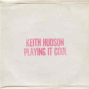 Keith Hudson - Playing It Cool Album