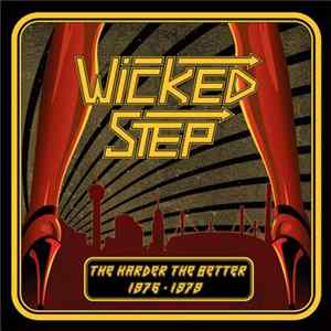 Wicked Step - The Harder The Better 1976-1979 Album