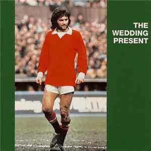 The Wedding Present - George Best + 9 Album