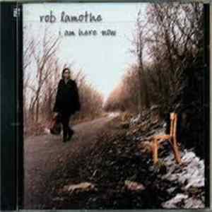 Rob Lamothe - I Am Here Now Album