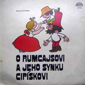 Václav Čtvrtek - O Rumcajsovi A Jeho Synku Cipískovi Album