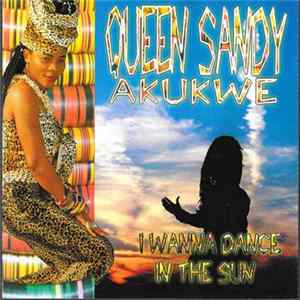 Queen Sandy Akukwe - I Wanna Dance In The Sun Album