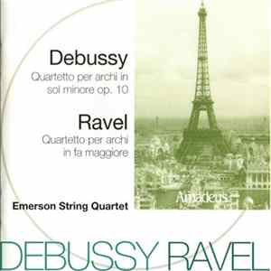 Claude Debussy, Maurice Ravel, Emerson String Quartet - Quartetti Per Archi Album