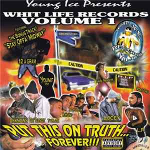 Young Ice - Presents: Whit Life Records Volume 1 Album