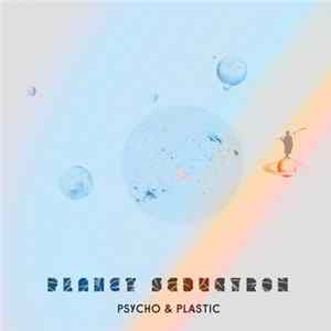 Psycho & Plastic - Planet Seductron Album