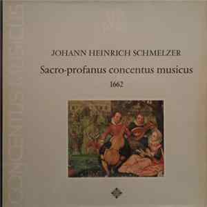 Johann Heinrich Schmelzer - Concentus Musicus - Sacro-profanus Concentus Musicus 1662 Album