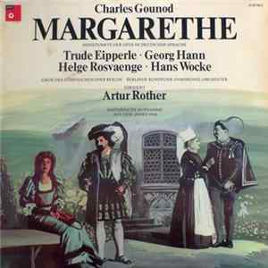 Charles Gounod - Artur Rother - Margarethe - Höhepunkte Der Oper In Deutscher Sprache Album