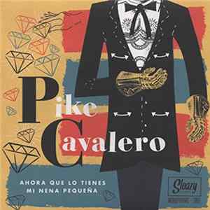 Pike Cavalero - Ahora Que Lo Tienes Album