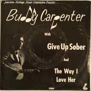 Buddy Carpenter - Give Up Sober / The Way I Love Her Album