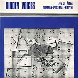 Jiří Durman / Miroslav Posejpal / Miroslav Kodym - Hidden Voices (Live At Žatec) Album