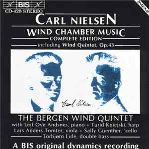 Carl Nielsen, The Bergen Wind Quintet with Leif Ove Andsnes, Turid Kniejski, Lars Anders Tomter, Sally Guenther, Torbjørn Eide - Wind Chamber Music (Complete Edition Including Wind Quintet, Op.43) Album