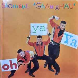 Shamsul ‘Ghau Ghau‘ - Oh Ya Ya Album