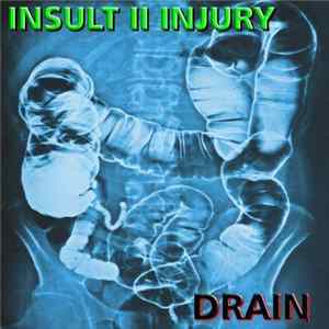 Insult II Injury - Drain Album