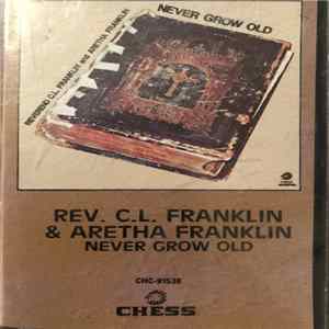 Reverend C.L. Franklin & Aretha Franklin - Never Grow Old Album