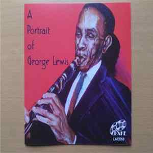 George Lewis , De De Pierce, Jim Robinson , Don Ewell - A Portrait Of George Lewis Album
