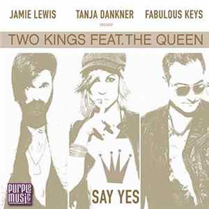 Jamie Lewis, Tanja Dankner & Fabulous Keys Presents Two Kings Feat. The Queen - Say Yes Album