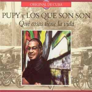 Pupy Y Los Que Son Son - Que Cosas Tiene La Vida Album