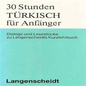Various - 30 Stunden Türkisch Für Anfänger (Dialoge Und Lesestücke Zu Langenscheidts Kurzlehrbuch) Album