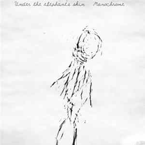 Under The Elephant's Skin - Monochrome Album