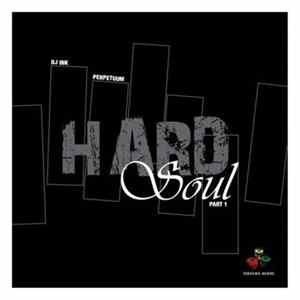 DJ Ink & Perpetuum - Hard Soul Part 1 Album