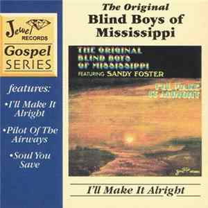 The Original Blind Boys Of Mississippi Featuring Sandy Foster - I'll Make It Alright Album