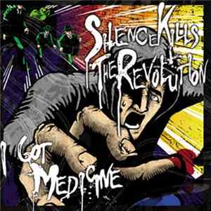 Silence Kills The Revolution - I Got Medicine Album
