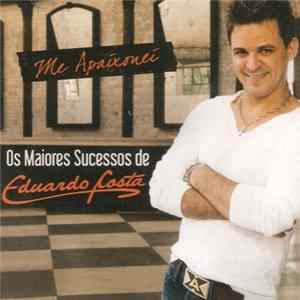 Eduardo Costa - Me Apaixonei - Os Maiores Sucessos De Eduardo Costa Album