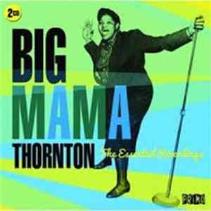 Big Mama Thornton - The Essential Recordings Album