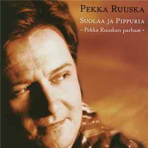 Pekka Ruuska - Suolaa Ja Pippuria - Pekka Ruuskan Parhaat Album