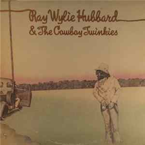 Ray Wylie Hubbard & The Cowboy Twinkies - Ray Wylie Hubbard & The Cowboy Twinkies Album