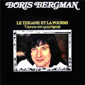 Boris Bergman - Le Tzigane Et La Fourmi - L'Homme N'est Qu'Une Légende Album