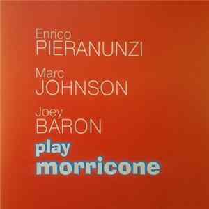 Enrico Pieranunzi, Marc Johnson, Joey Baron - Play Morricone Album
