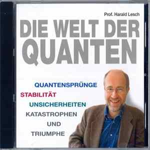 Prof. Harald Lesch - Die Welt Der Quanten Album