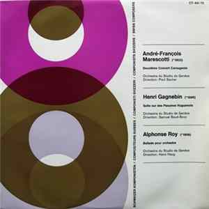 André-François Marescotti / Henri Gagnebin / Alphonse Roy - Orchestre du Studio de Genève - Deuxieme Concert Carougeois / Suite Sur Des Psaumes Huguenots / Ballade Pour Orchestre Album