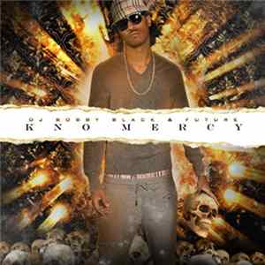 DJ Bobby Black & Future - Kno Mercy Album