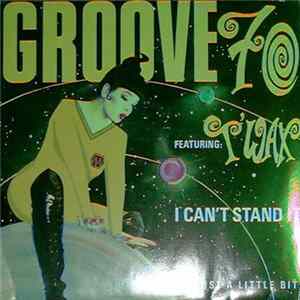 Groove '70 Featuring T'Wax - I Can't Stand It (... Just A Little Bit) Album