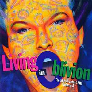 Various - Living In Oblivion (The 80's Greatest Hits - Volume 5) Album