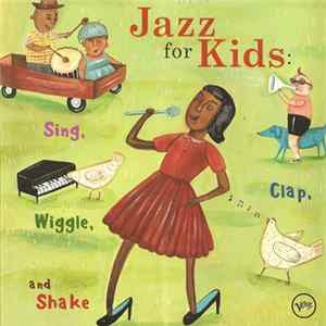 Various - Jazz For Kids: Sing, Clap, Wiggle, And Shake Album