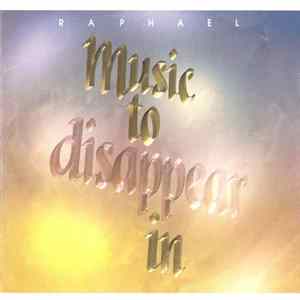 Raphael - Music To Disappear In Album