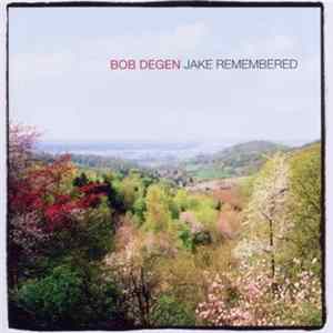 Bob Degen - Jake Remembered Album