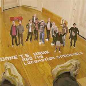 Dane T. S. Hawk, Locomotion Starsemble - A General Broad View Album