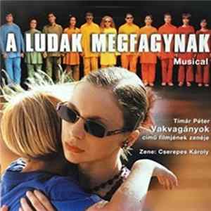 Cserepes Károly - A Ludak Megfagynak (Vakvagányok Című Filmjének Zenéje) Album
