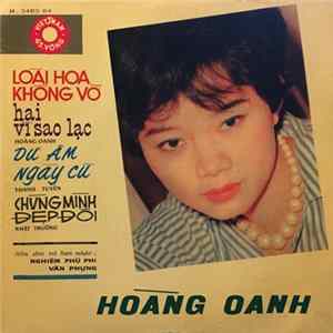 Hoàng Oanh, Thanh Tuyền, Nhật Trường - Laoi Hoa Khong Vo / Du Am Ngai Cu / Hai Vi Sao Lạc / Chung Minh Dep Doi Album