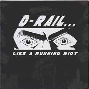 D-Rail - Like A Running Riot Album