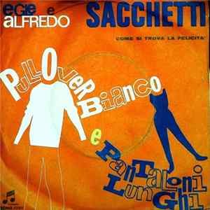 Egle E Alfredo Sacchetti - Pullover Bianco E Pantaloni Lunghi / Come Si Trova La Felicità Album
