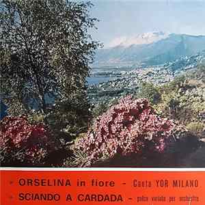 Yor Milano / Compl. Erovox - Orselina In Fiore / Sciando A Cardada Album
