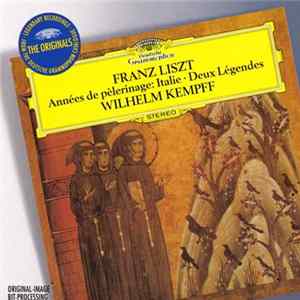 Franz Liszt - Wilhelm Kempff - Années De Pèlerinage: Italie · Deux Légendes Album