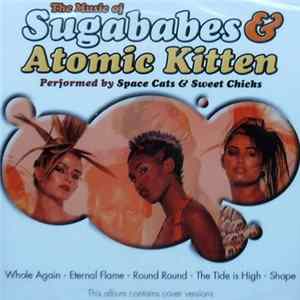 Sweet Chicks & Space Cats - The Sound Of Sugababes & Atomic Kitten Album